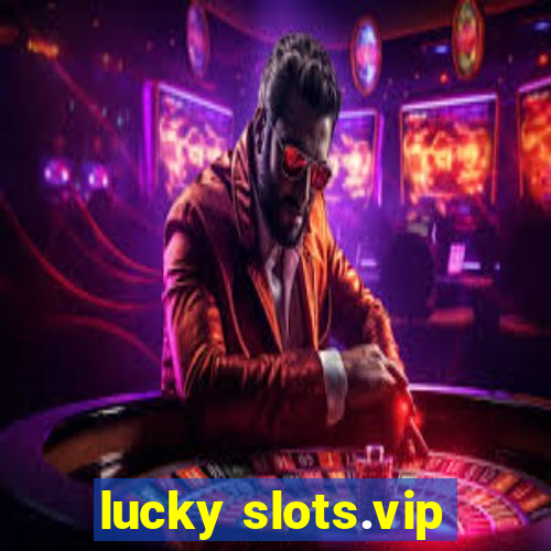 lucky slots.vip